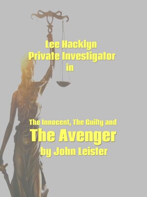 cover image of Lee Hacklyn Private Investigator in the Innocent, the Guilty and the Avenger